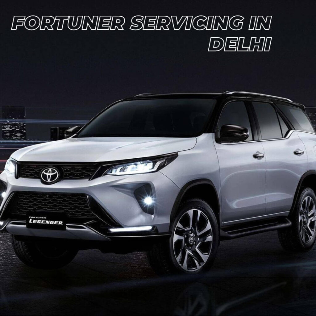 Fortuner Servicing In Delhi