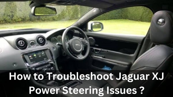 Jaguar XJ Power Steering Issues