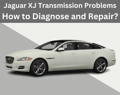 Jaguar XJ Transmission Problems