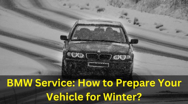 BMW Service: How to Prepare Your Vehicle for Winter