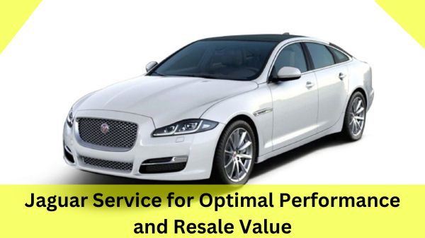 Jaguar Service for Optimal Performance and Resale Value