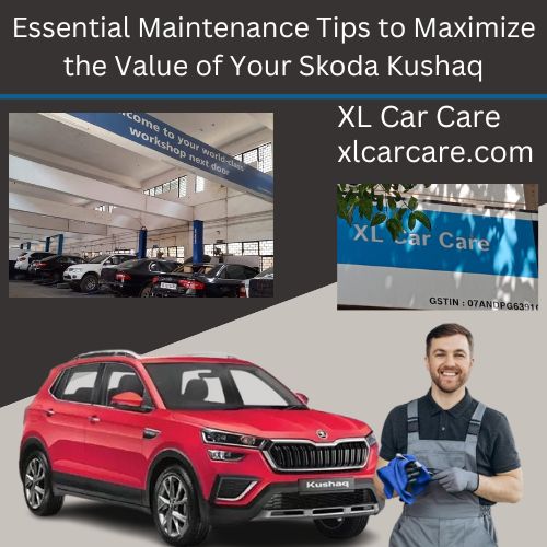Maintenance Tips to Maximize the Value of Your Skoda Kushaq
